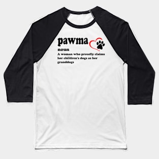 Pawma Woman Who Claims Her Children's Dogs Are Her Granddogs Dog Lover Gift Baseball T-Shirt